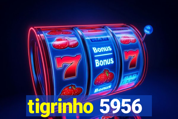 tigrinho 5956